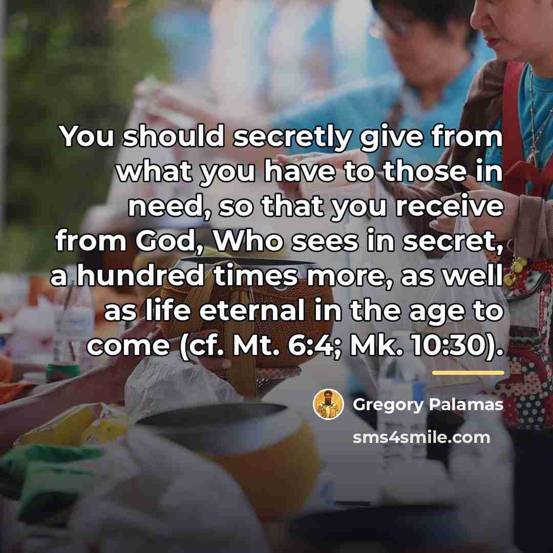 “You should secretly give from what you have to those…” quote by Gregory Palamas