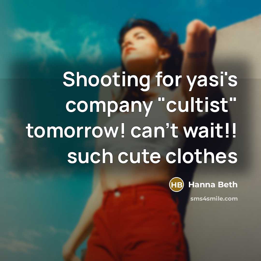 “Shooting for yasi's company "cultist" tomorrow! can't wait!! such cute…” quote by Hanna Beth