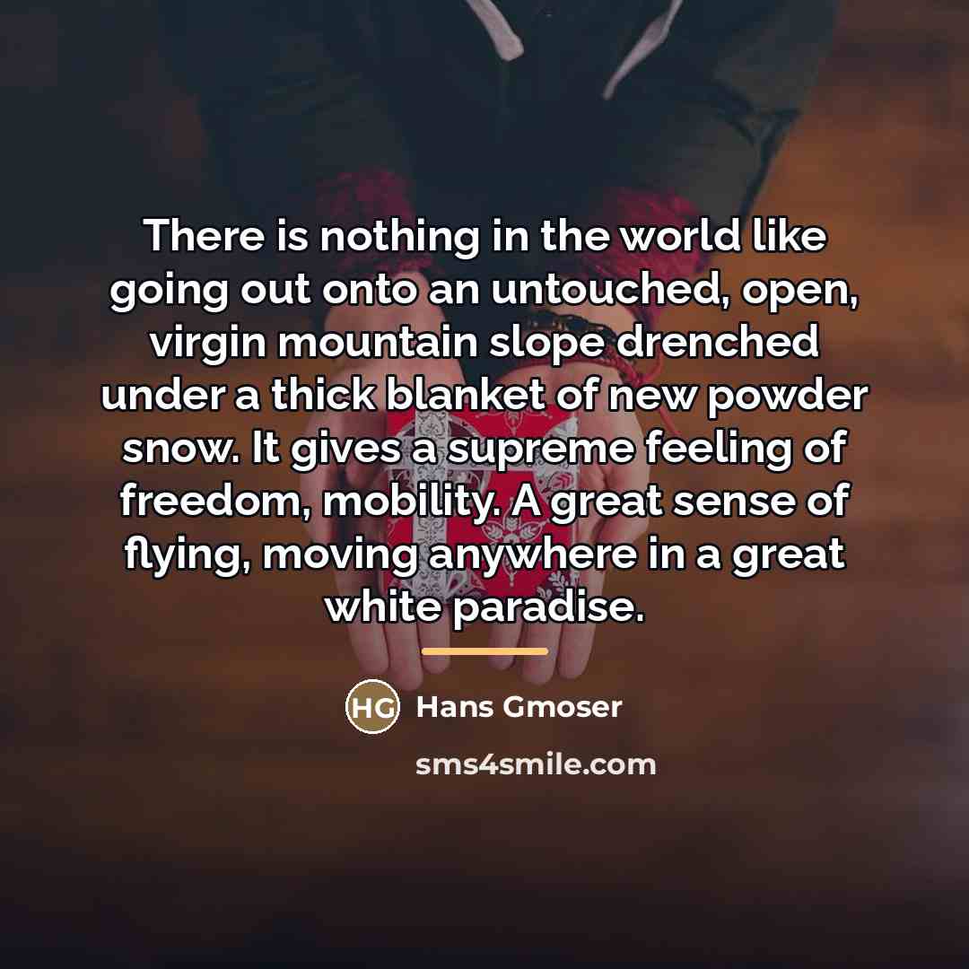 “There is nothing in the world like going out onto…” quote by Hans Gmoser