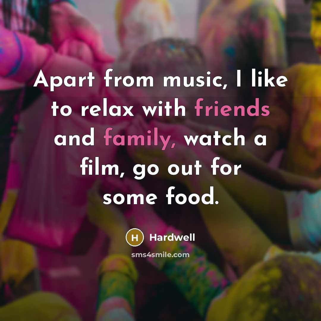 “Apart from music, I like to relax with friends and…” quote by Hardwell