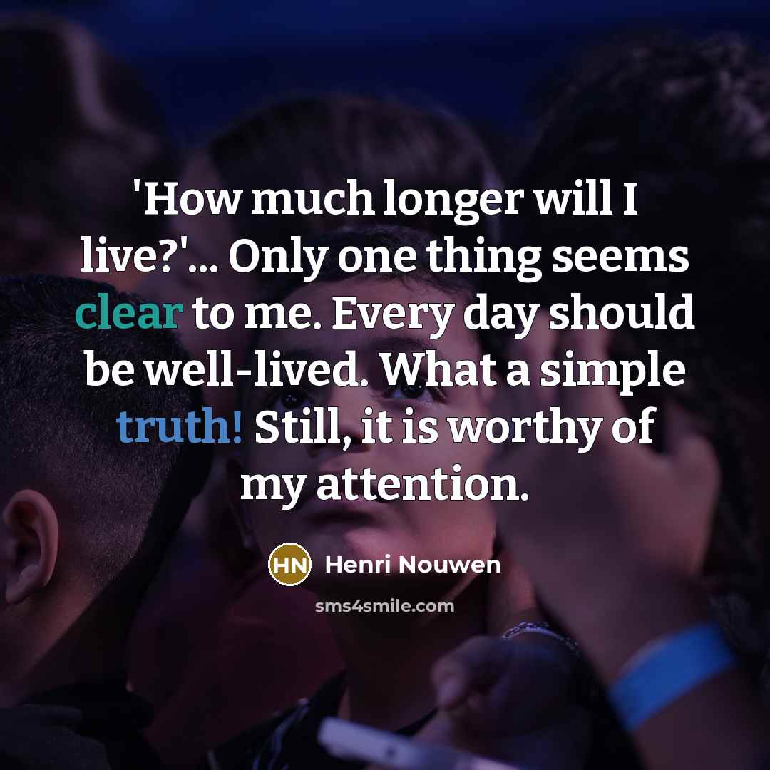 “'How much longer will I live?'... Only one thing seems…” quote by Henri Nouwen