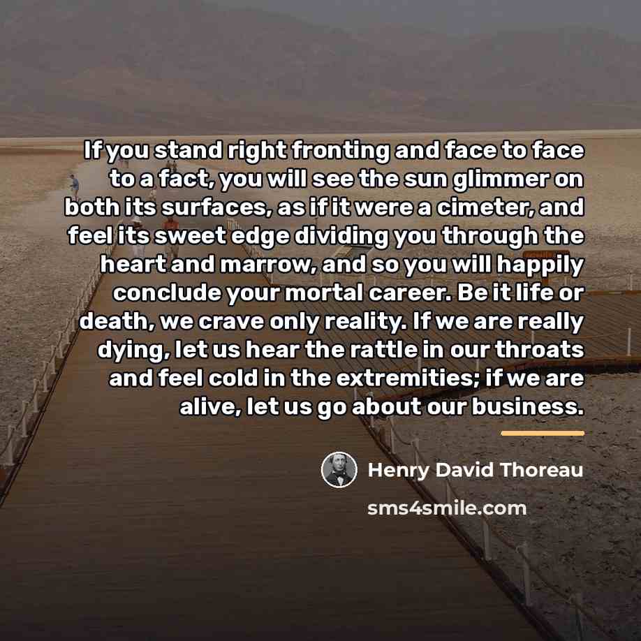 “If you stand right fronting and face to face to…” quote by Henry David Thoreau