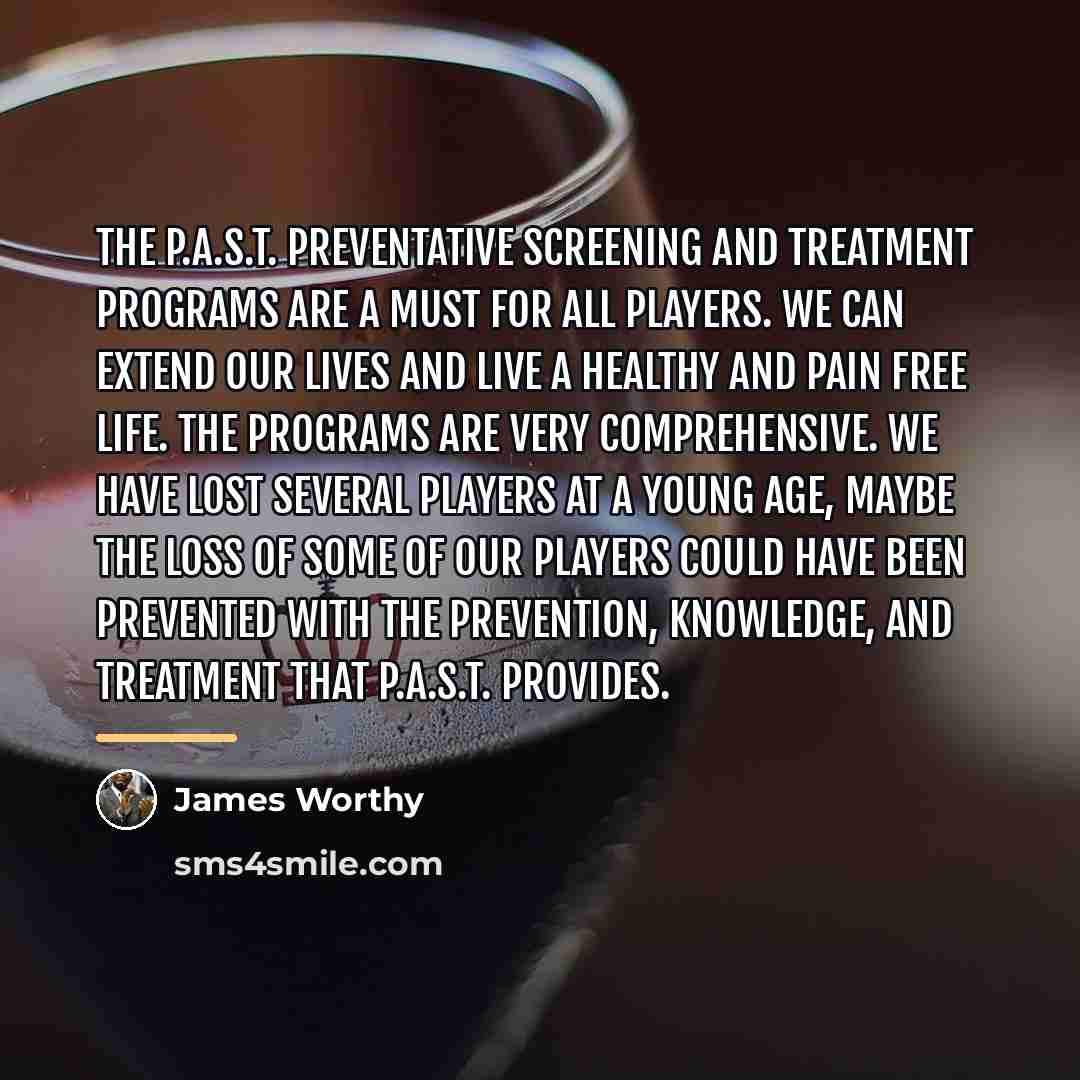 “The P.A.S.T. preventative screening and treatment programs are a must…” quote by James Worthy