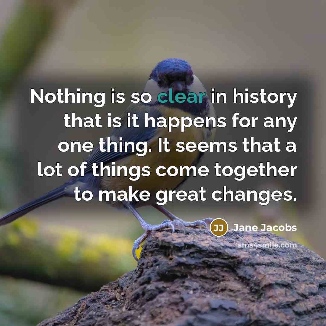 “Nothing is so clear in history that is it happens…” quote by Jane Jacobs