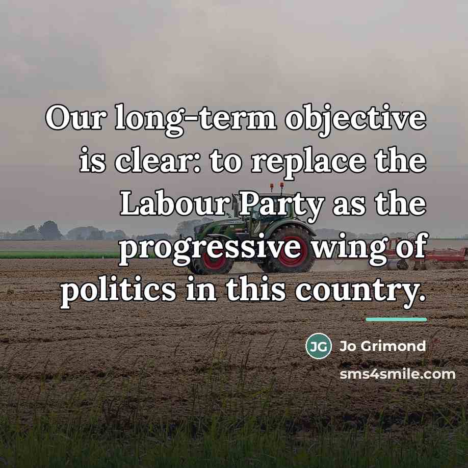 “Our long-term objective is clear: to replace the Labour Party…” quote by Jo Grimond