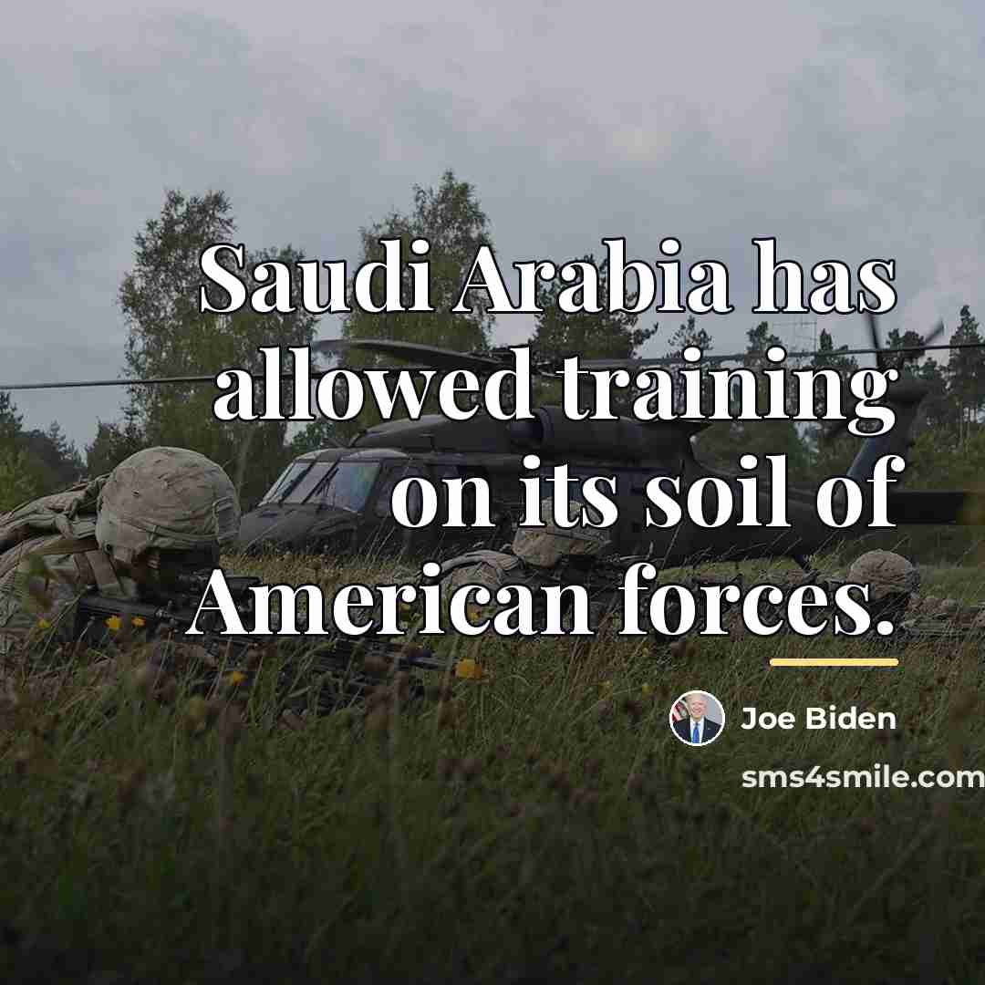 “Saudi Arabia has allowed training on its soil of American…” quote by Joe Biden