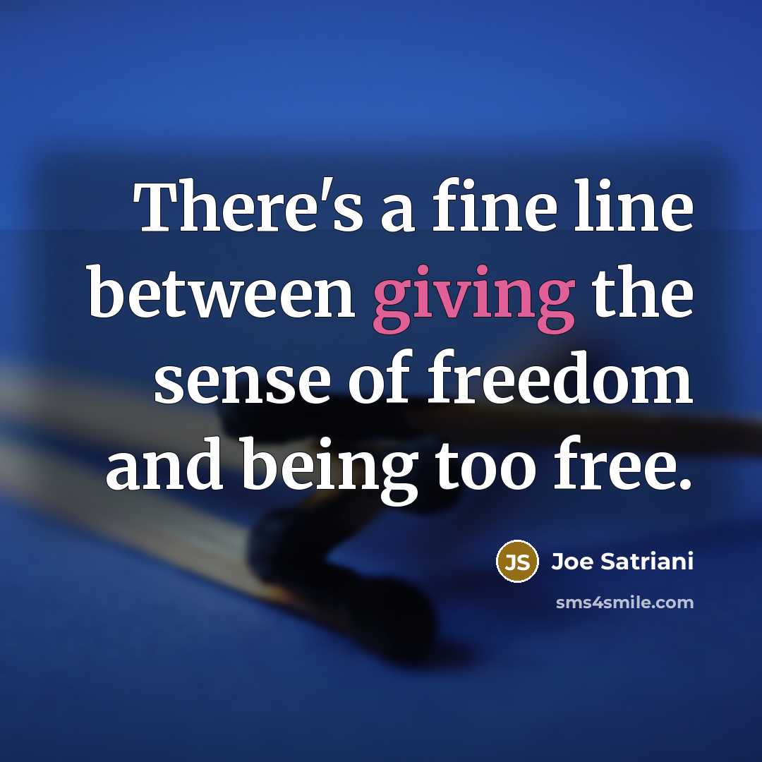 “There's a fine line between giving the sense of freedom…” quote by Joe Satriani