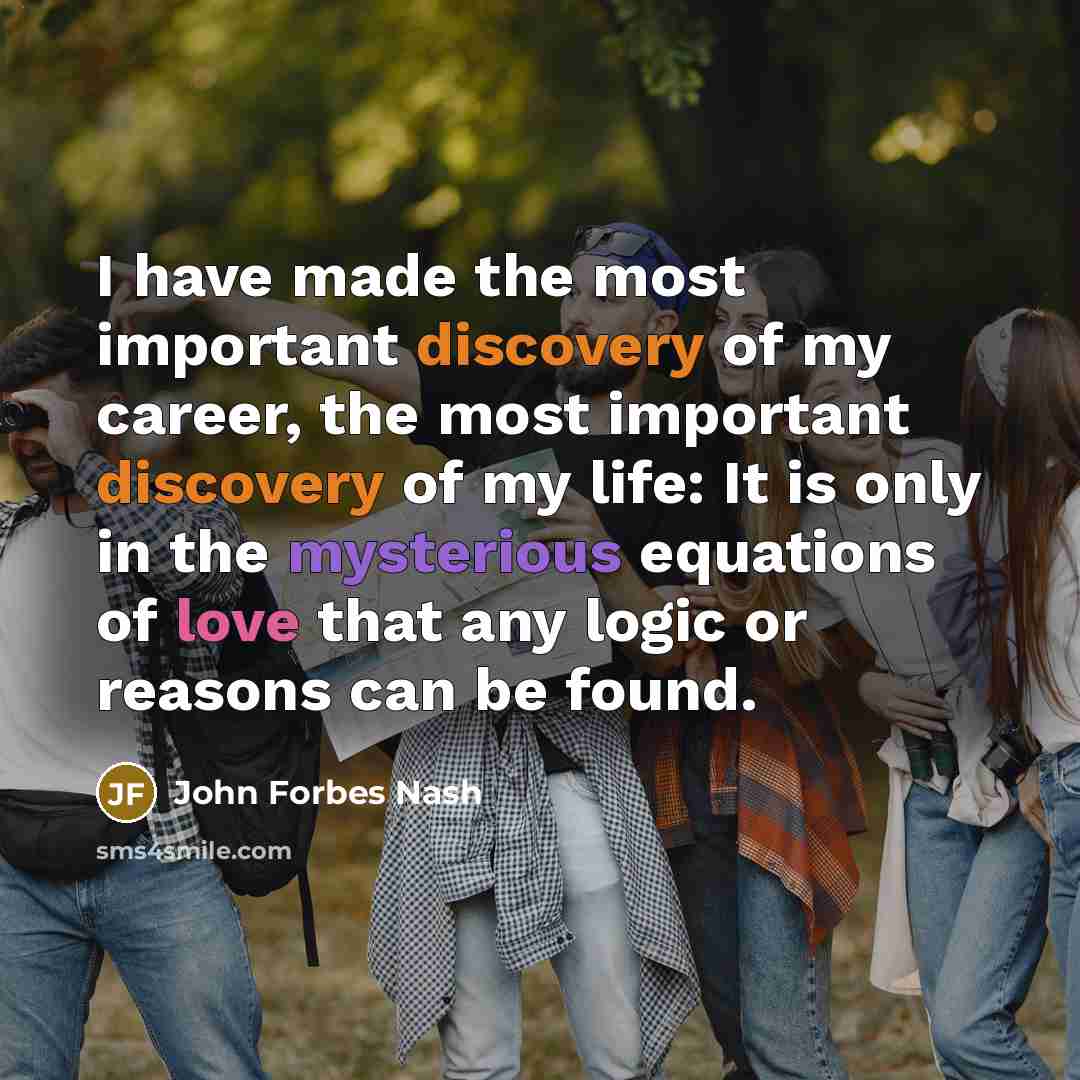 “I have made the most important discovery of my career,…” quote by John Forbes Nash