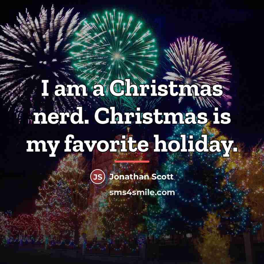 “I am a Christmas nerd. Christmas is my favorite holiday.…” quote by Jonathan Scott