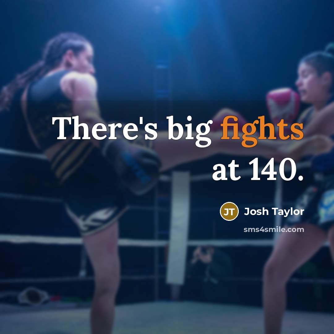 “There's big fights at 140.…” quote by Josh Taylor