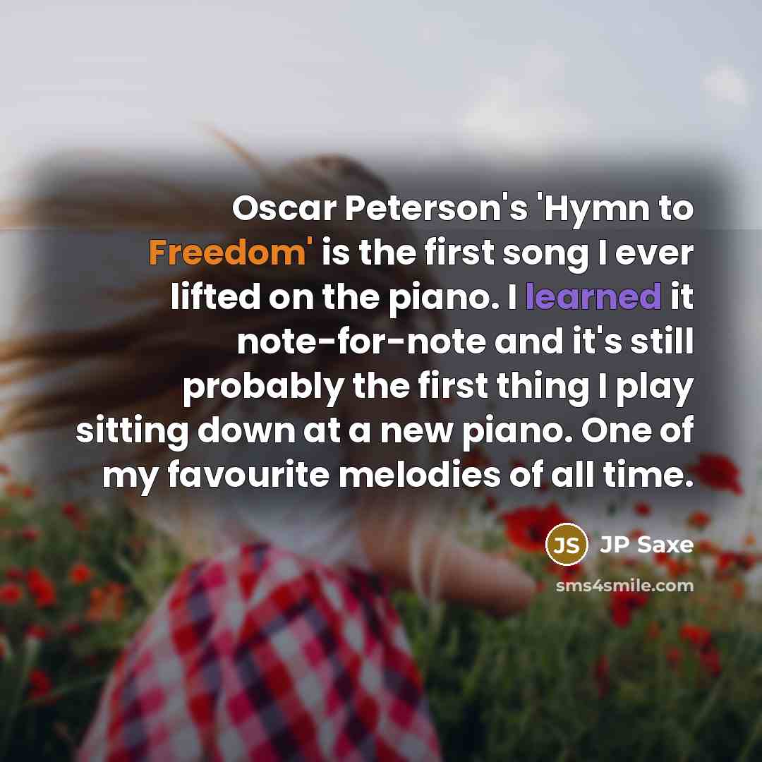 “Oscar Peterson's 'Hymn to Freedom' is the first song I…” quote by JP Saxe