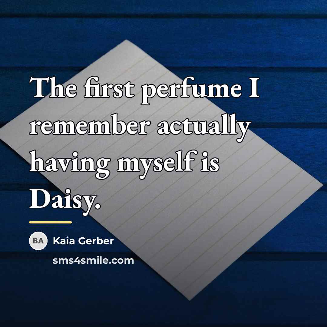 “The first perfume I remember actually having myself is Daisy.…” quote by Kaia Gerber