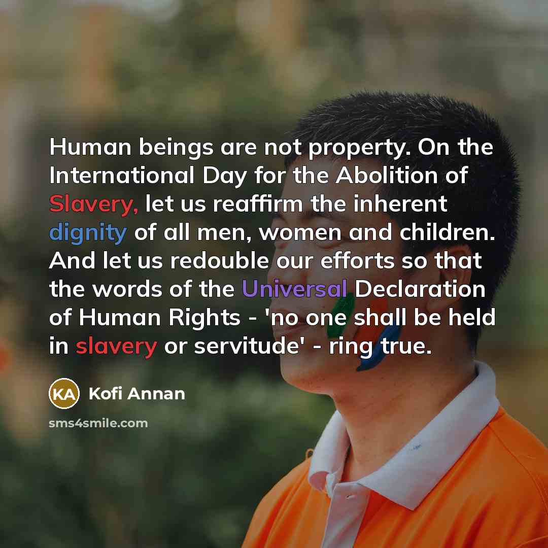“Human beings are not property. On the International Day for…” quote by Kofi Annan