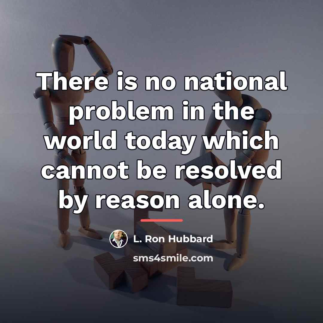 “There is no national problem in the world today which…” quote by L. Ron Hubbard