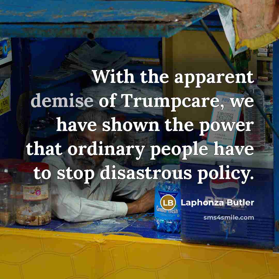 “With the apparent demise of Trumpcare, we have shown the…” quote by Laphonza Butler
