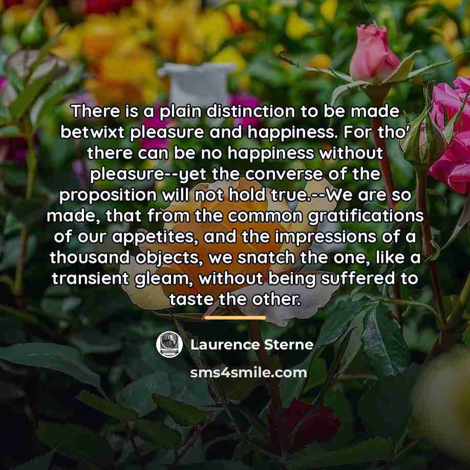 “There is a plain distinction to be made betwixt pleasure…” quote by Laurence Sterne