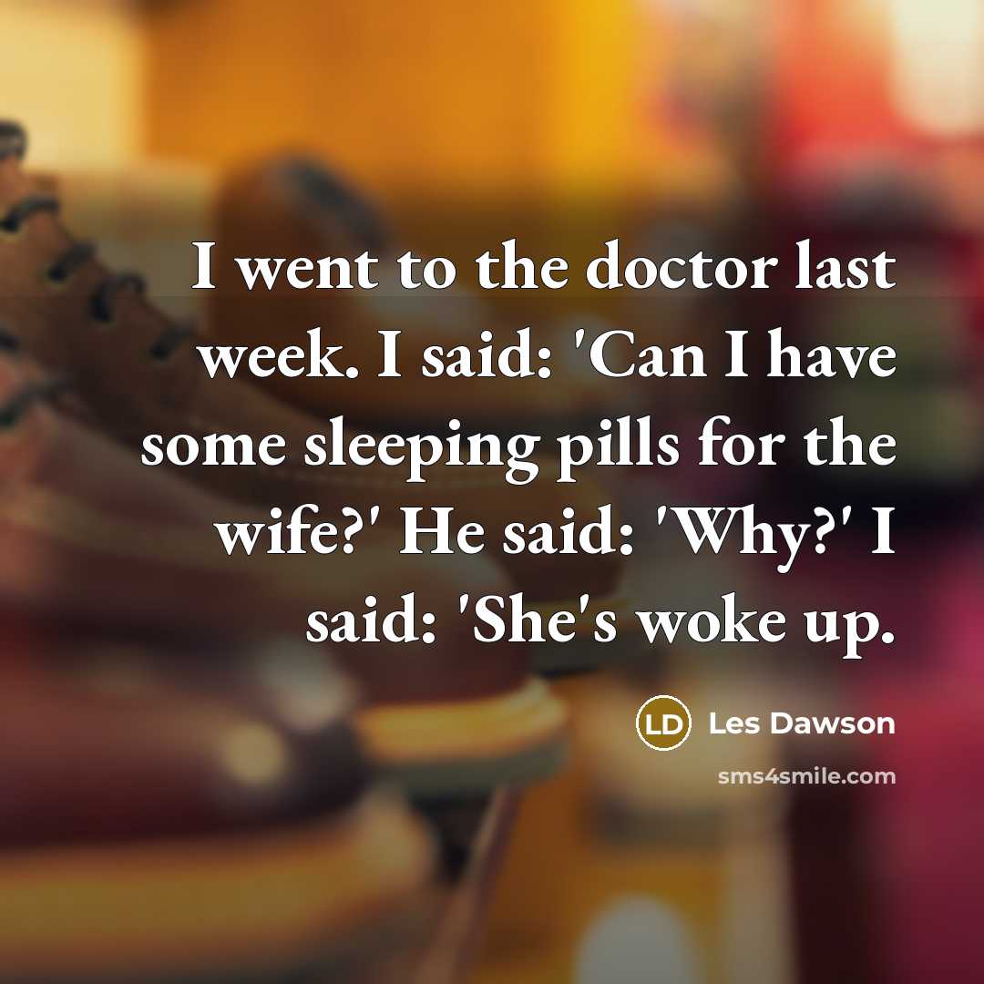 “I went to the doctor last week. I said: 'Can…” quote by Les Dawson