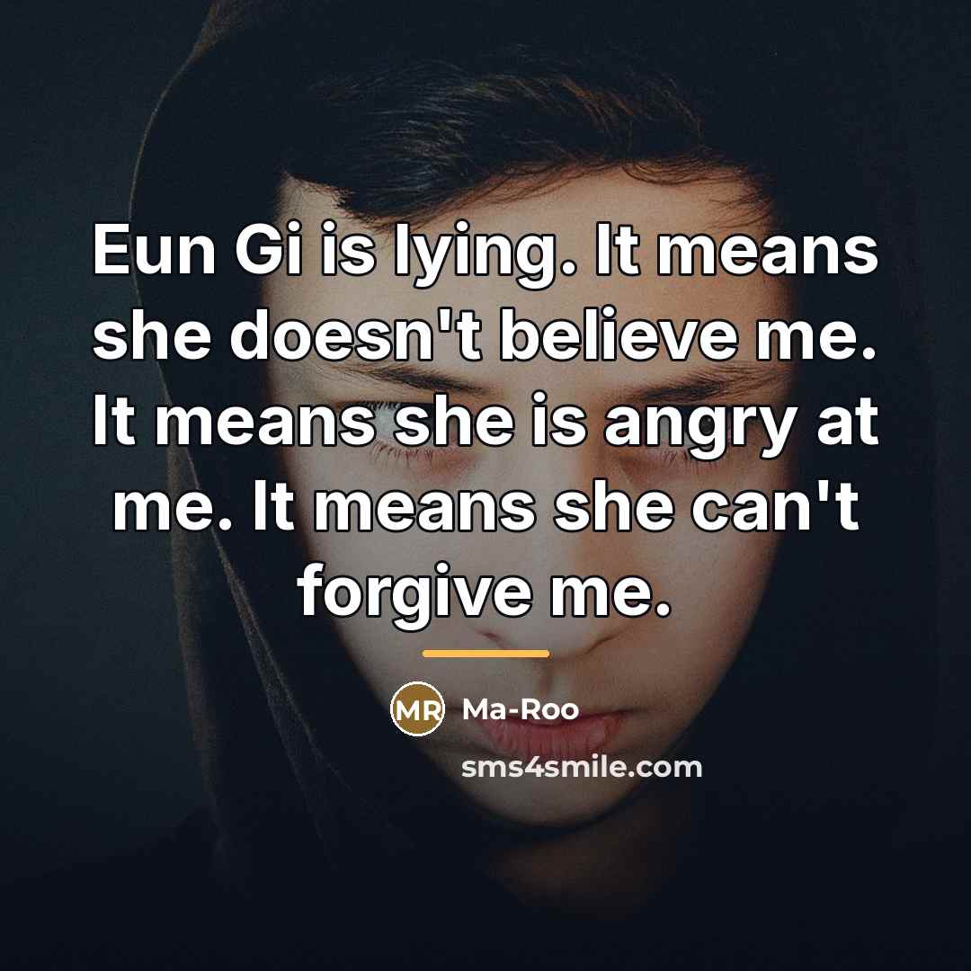 “Eun Gi is lying. It means she doesn't believe me.…” quote by Ma-Roo