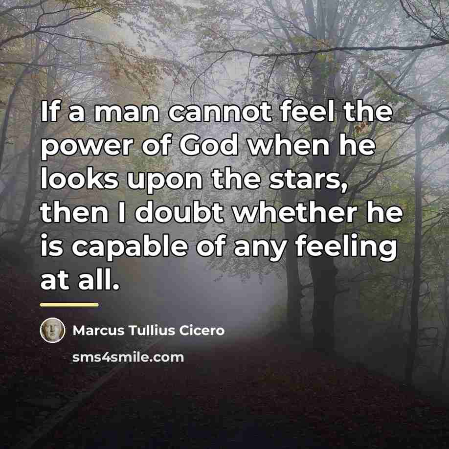 “If a man cannot feel the power of God when…” quote by Marcus Tullius Cicero
