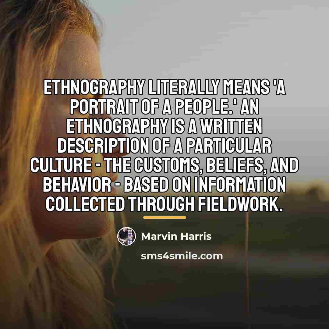“Ethnography literally means 'a portrait of a people.' An ethnography…” quote by Marvin Harris