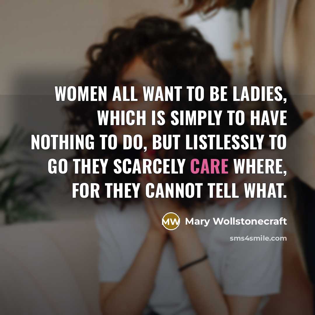 “Women all want to be ladies, which is simply to…” quote by Mary Wollstonecraft