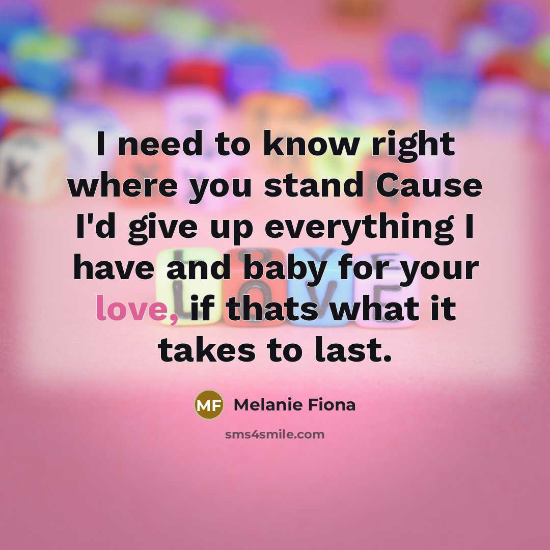 “I need to know right where you stand Cause I'd…” quote by Melanie Fiona