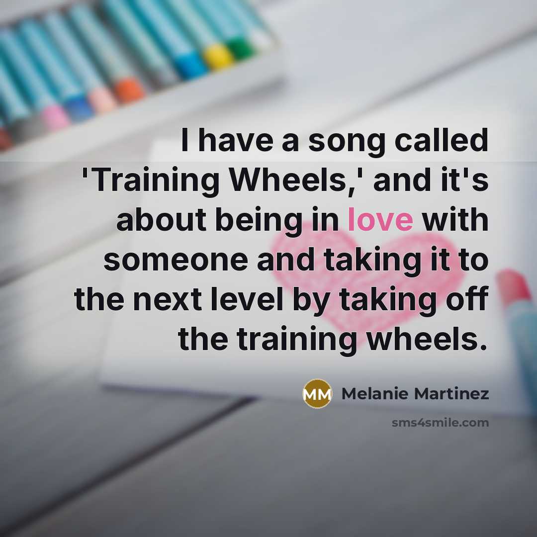 “I have a song called 'Training Wheels,' and it's about…” quote by Melanie Martinez