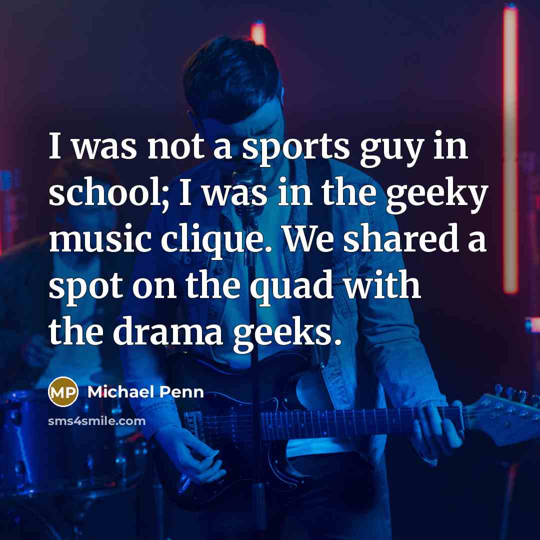 “I was not a sports guy in school; I was…” quote by Michael Penn