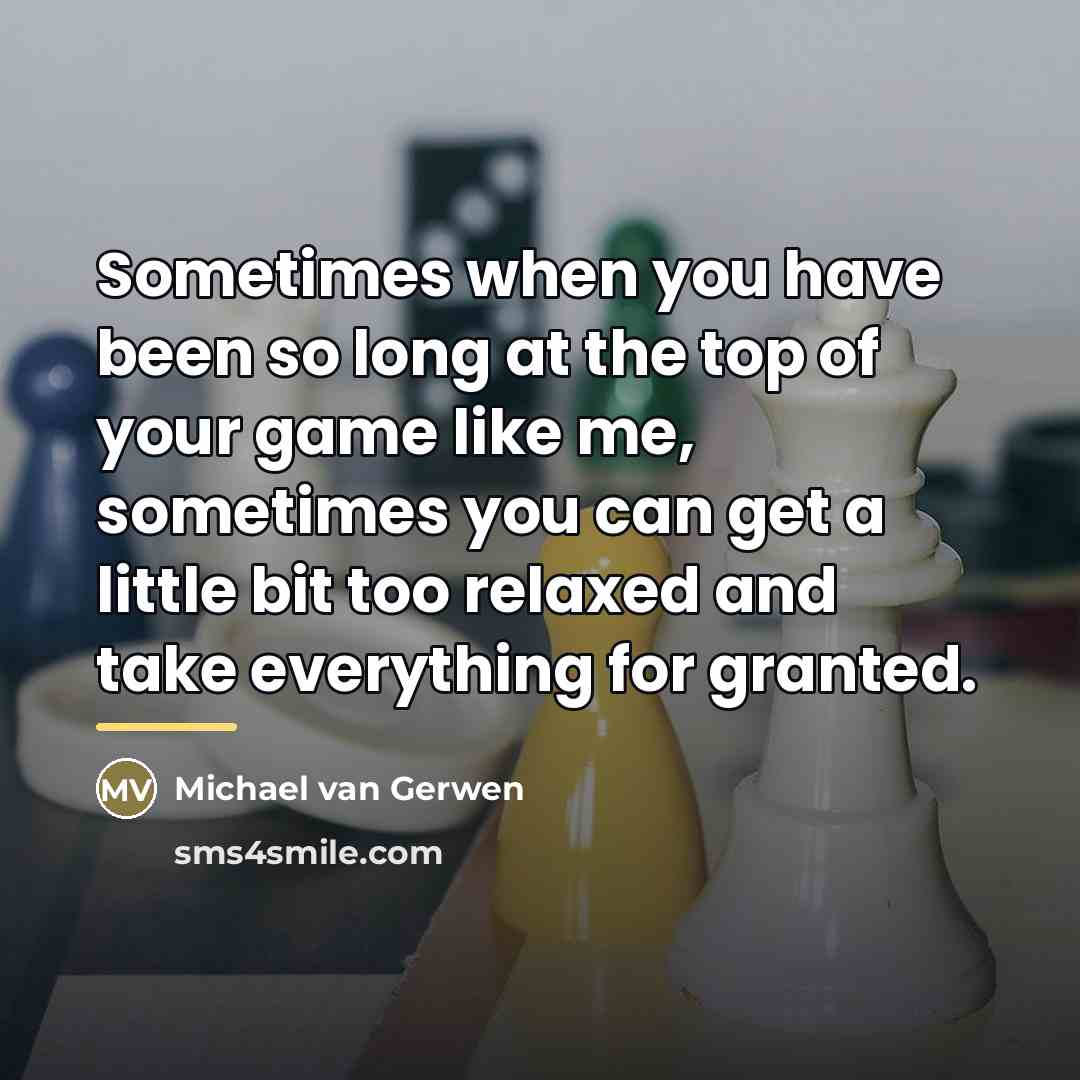 “Sometimes when you have been so long at the top…” quote by Michael van Gerwen