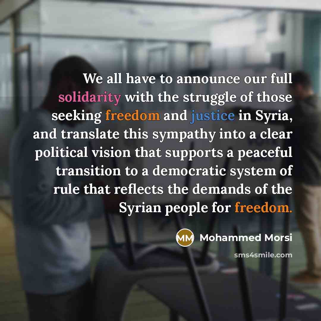 “We all have to announce our full solidarity with the…” quote by Mohammed Morsi