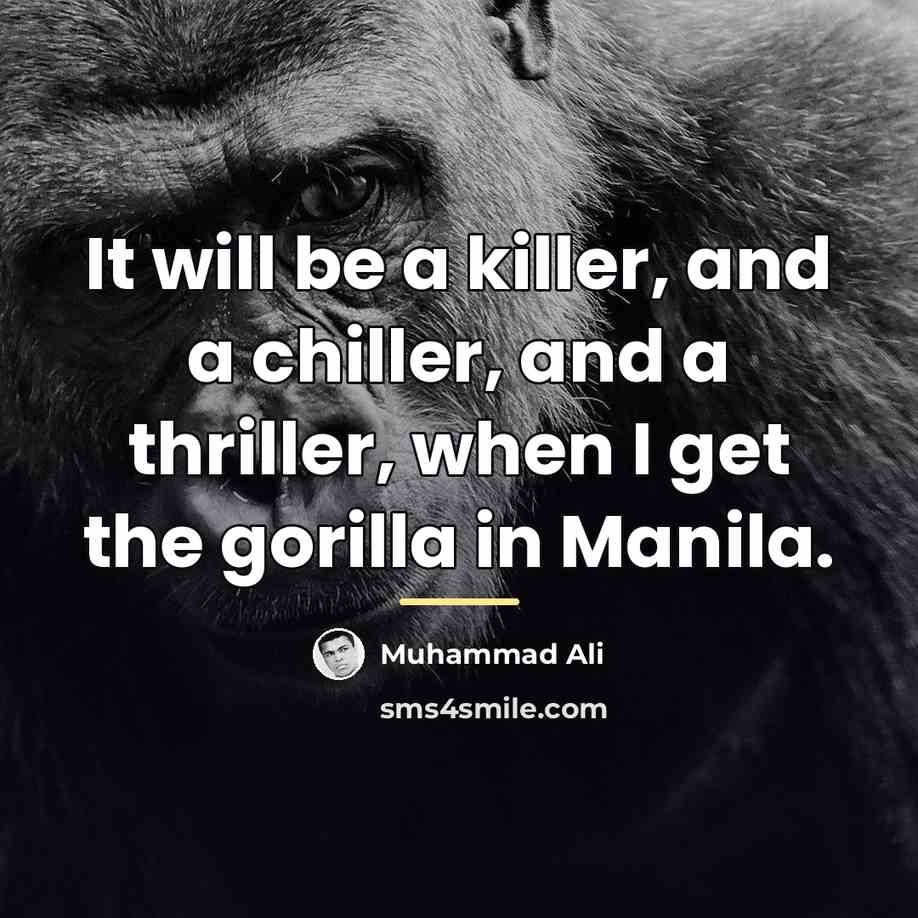 “It will be a killer, and a chiller, and a…” quote by Muhammad Ali