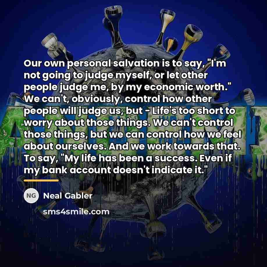 “Our own personal salvation is to say, "I'm not going…” quote by Neal Gabler