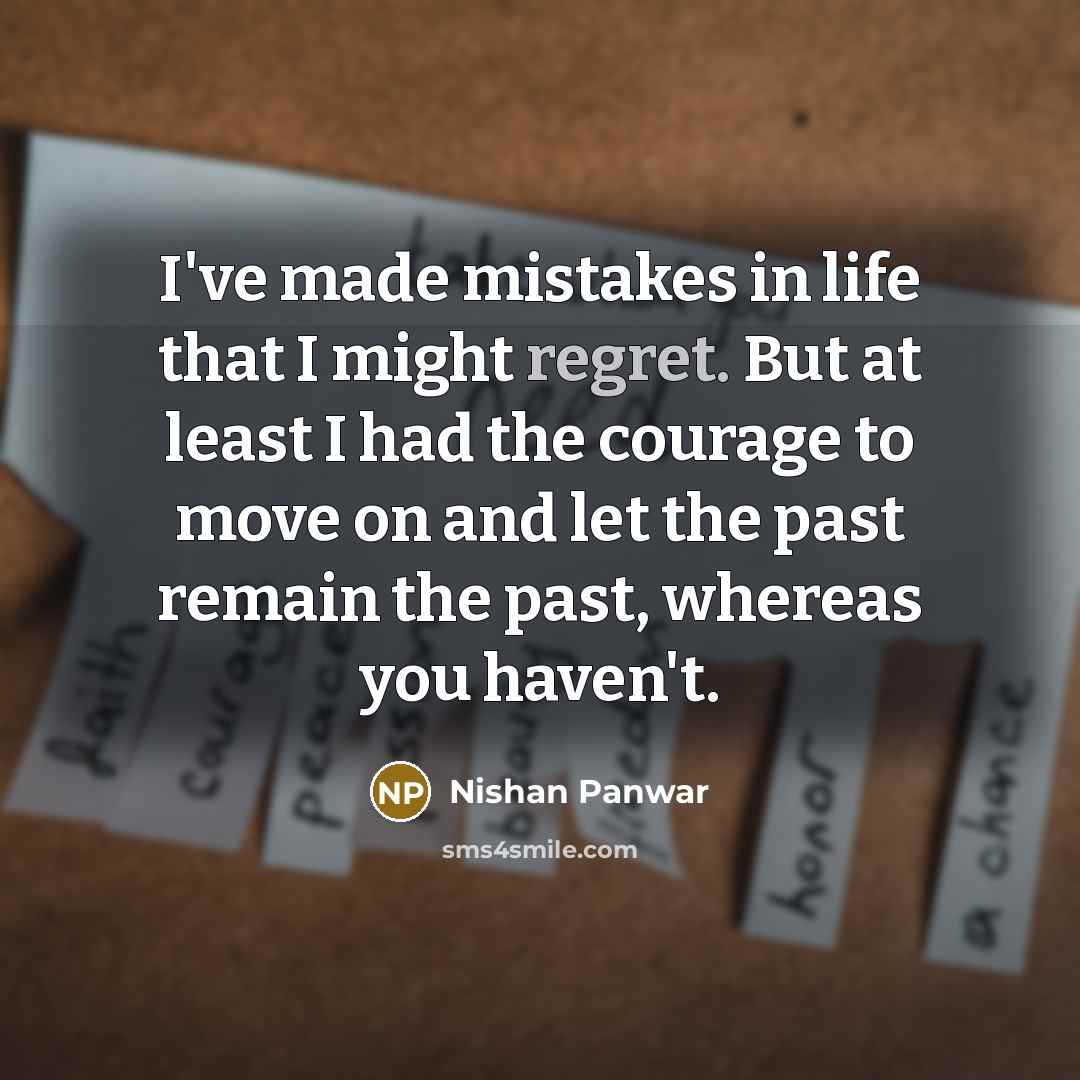 “I've made mistakes in life that I might regret. But…” quote by Nishan Panwar
