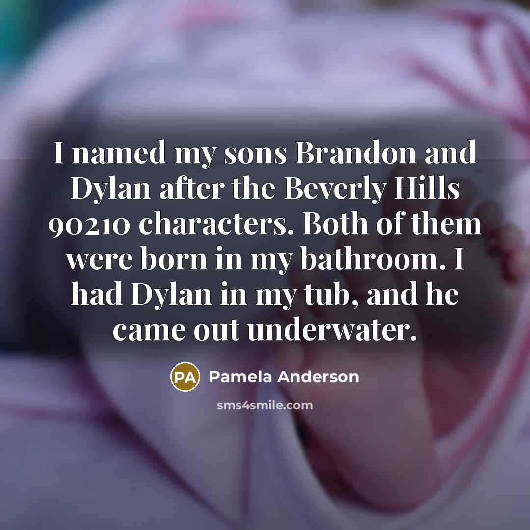 “I named my sons Brandon and Dylan after the Beverly…” quote by Pamela Anderson