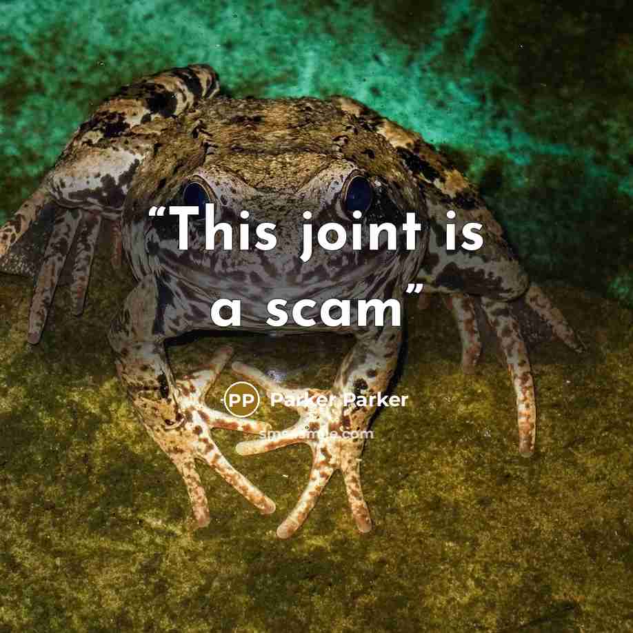 “This joint is a scam” quote by Parker Parker