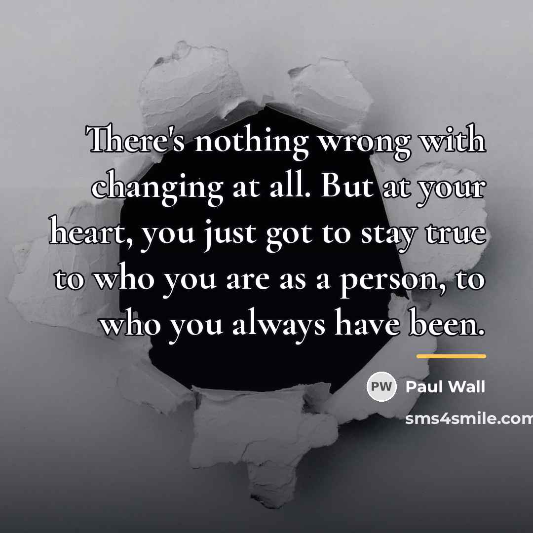 “There's nothing wrong with changing at all. But at your…” quote by Paul Wall