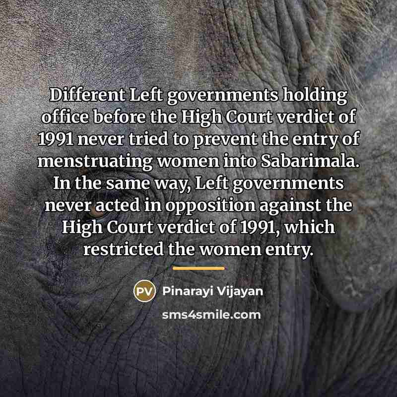 “Different Left governments holding office before the High Court verdict…” quote by Pinarayi Vijayan