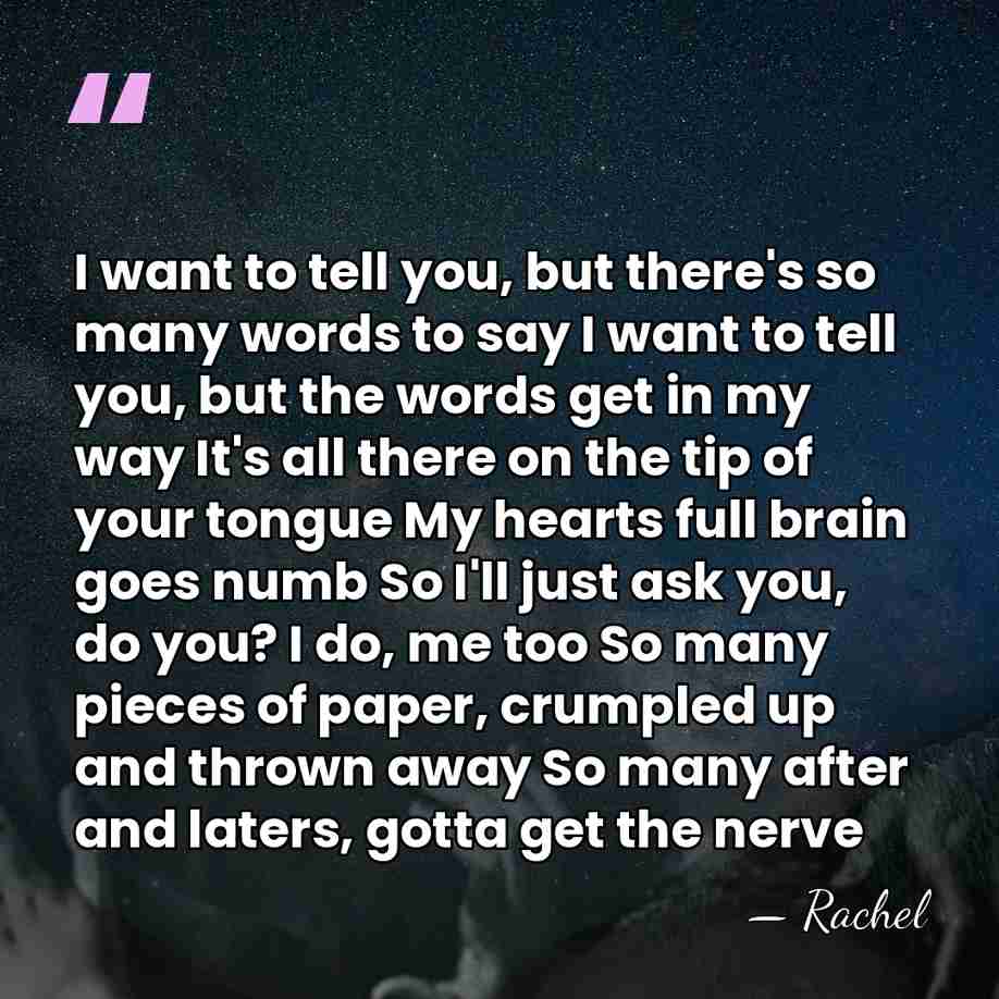 I want to tell you, but there's so many words to say&hellip; - Rachel