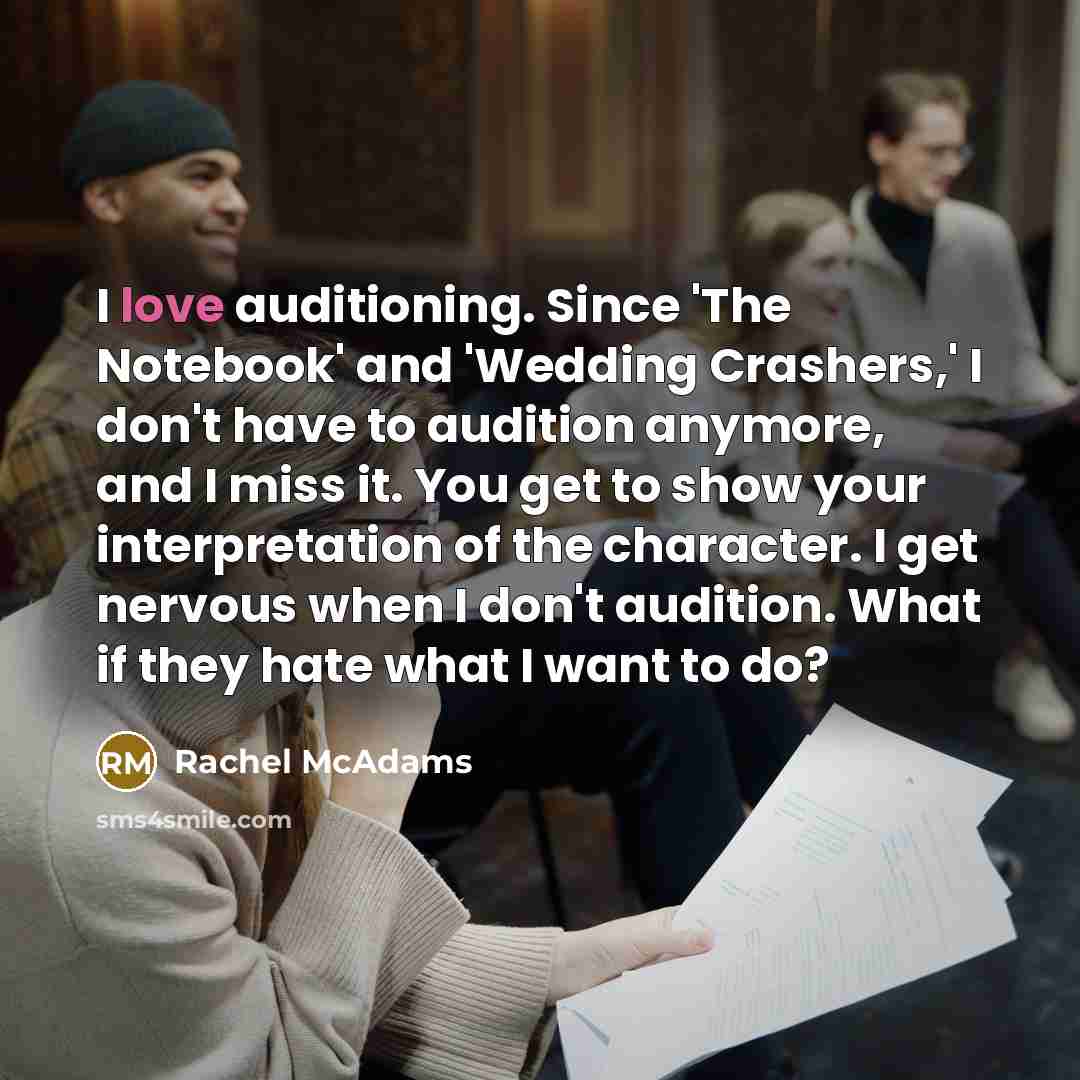 “I love auditioning. Since 'The Notebook' and 'Wedding Crashers,' I…” quote by Rachel McAdams