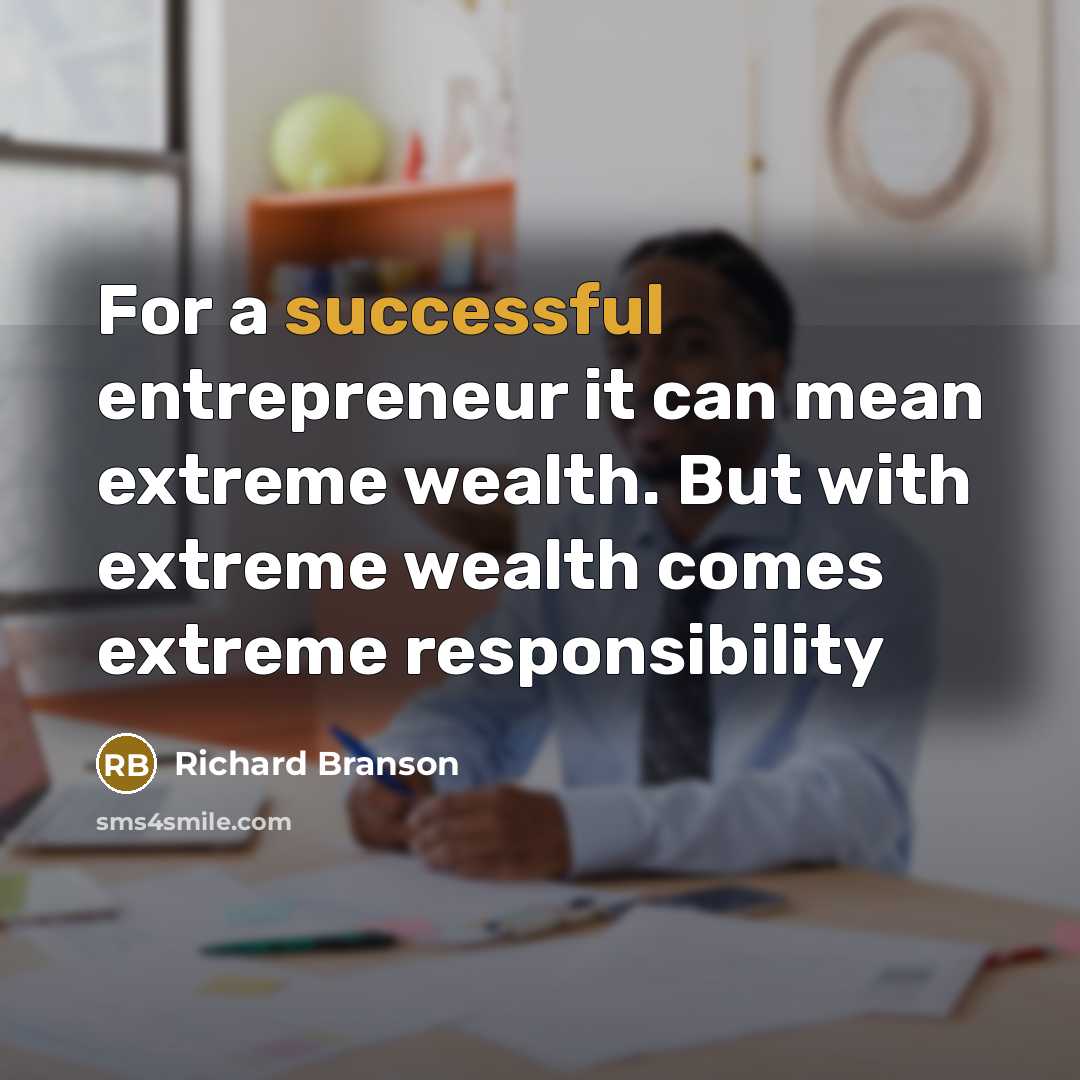 “For a successful entrepreneur it can mean extreme wealth. But…” quote by Richard Branson
