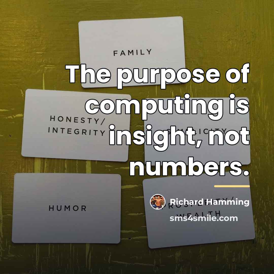 “The purpose of computing is insight, not numbers.…” quote by Richard Hamming