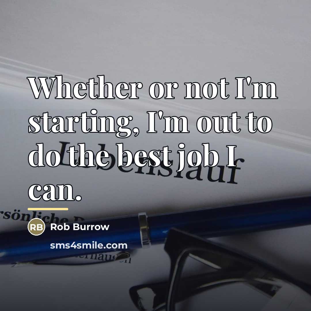 “Whether or not I'm starting, I'm out to do the…” quote by Rob Burrow