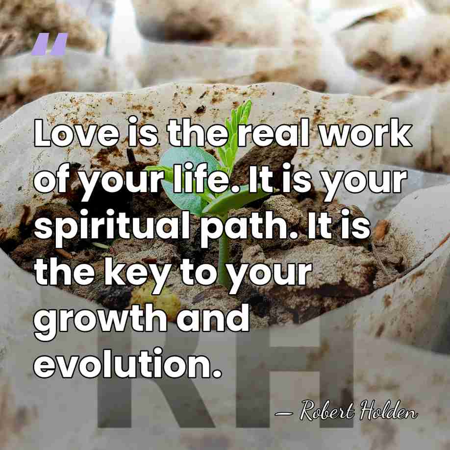 Love is the real work of your life. It is your spiritual&hellip; - Robert Holden