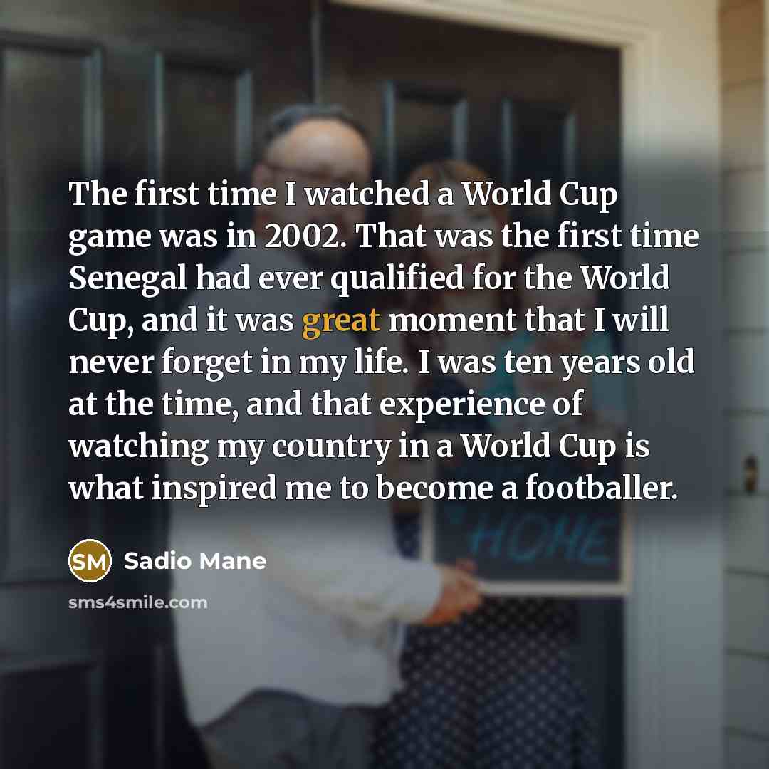 “The first time I watched a World Cup game was…” quote by Sadio Mane