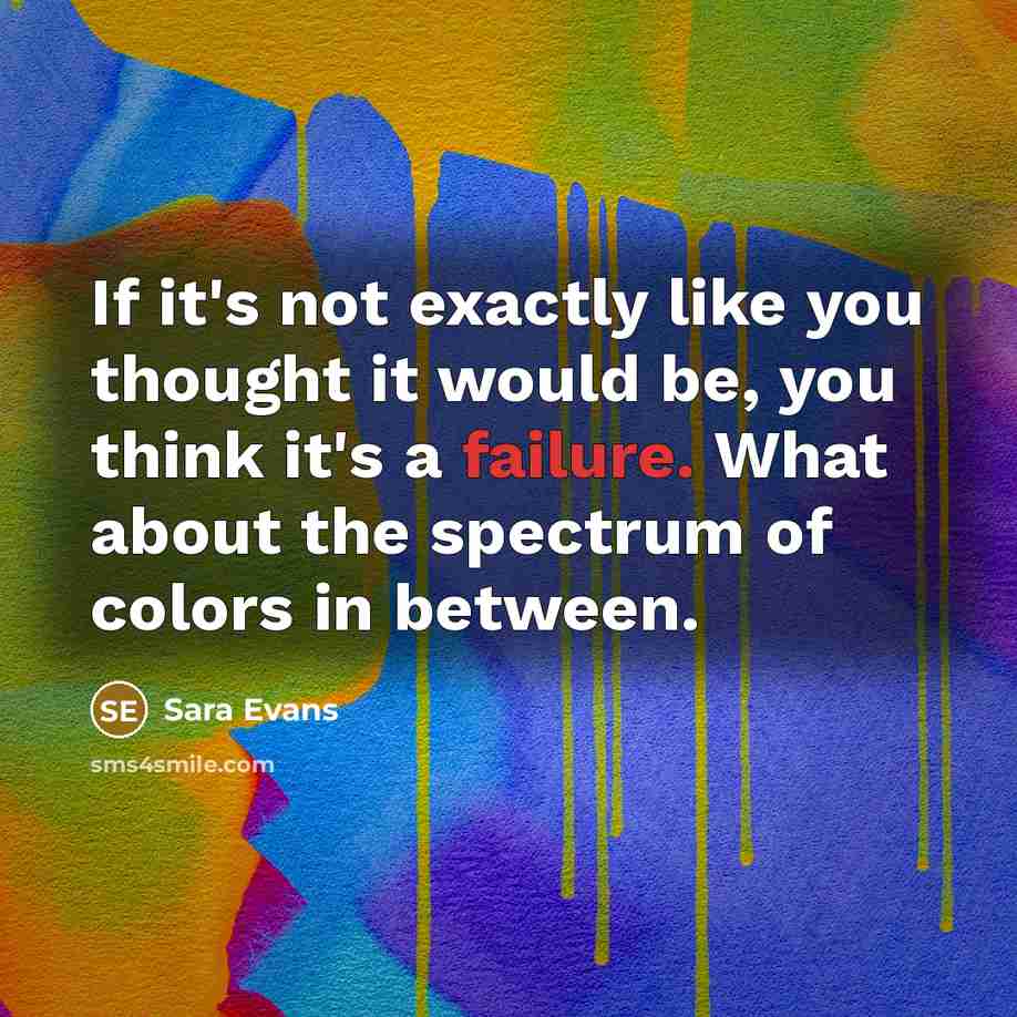 “If it's not exactly like you thought it would be,…” quote by Sara Evans