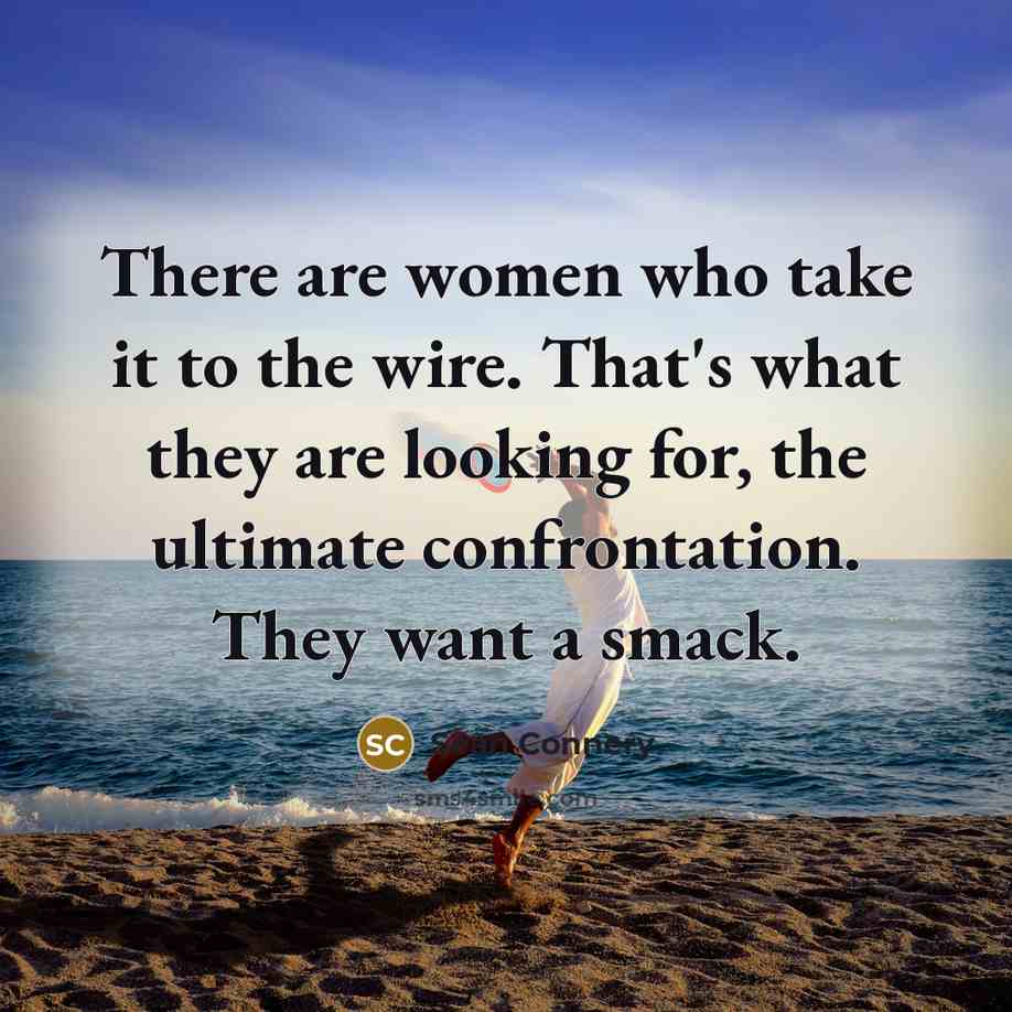 “There are women who take it to the wire. That's…” quote by Sean Connery