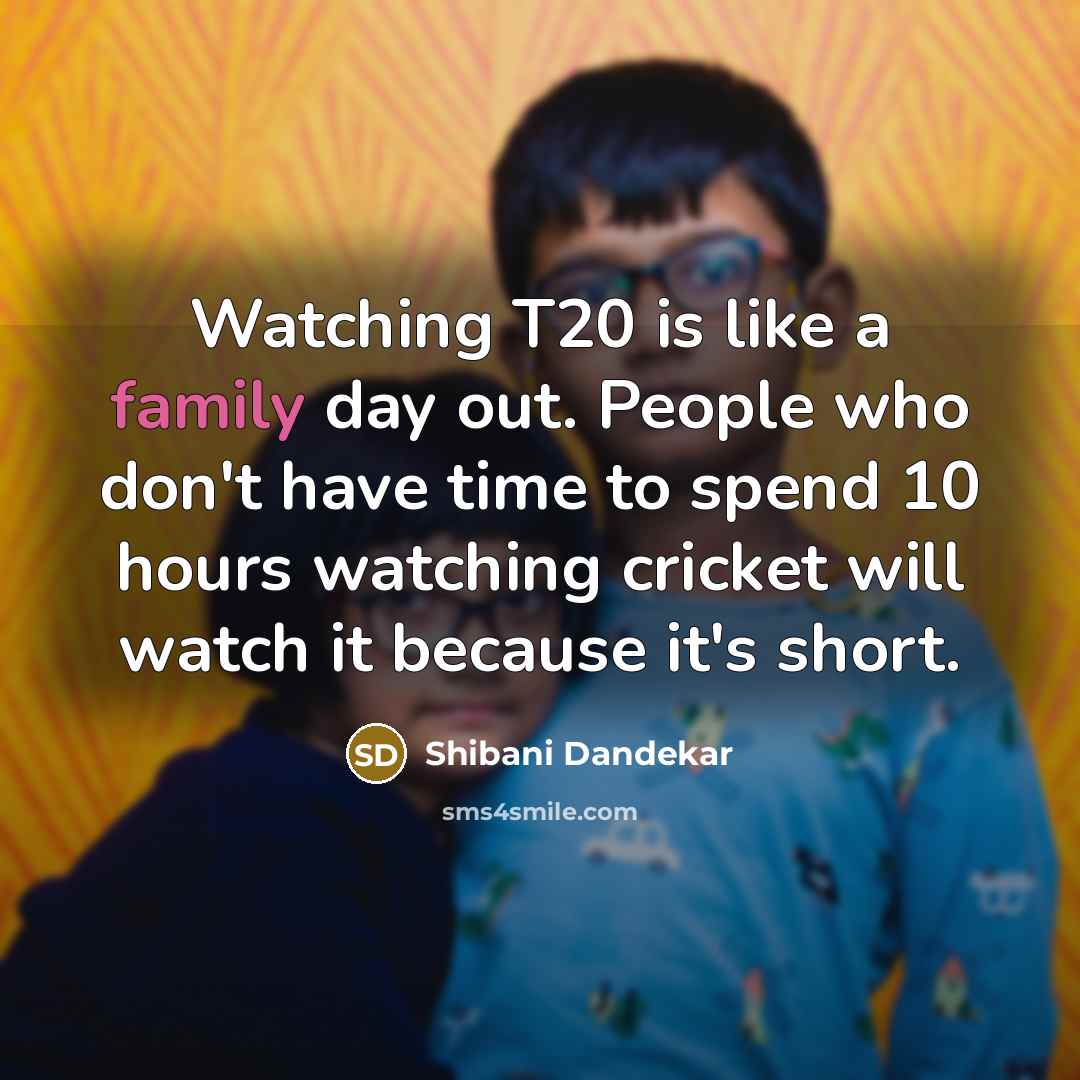 “Watching T20 is like a family day out. People who…” quote by Shibani Dandekar