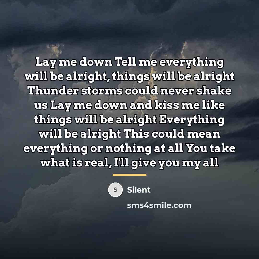 “Lay me down Tell me everything will be alright, things…” quote by Silent
