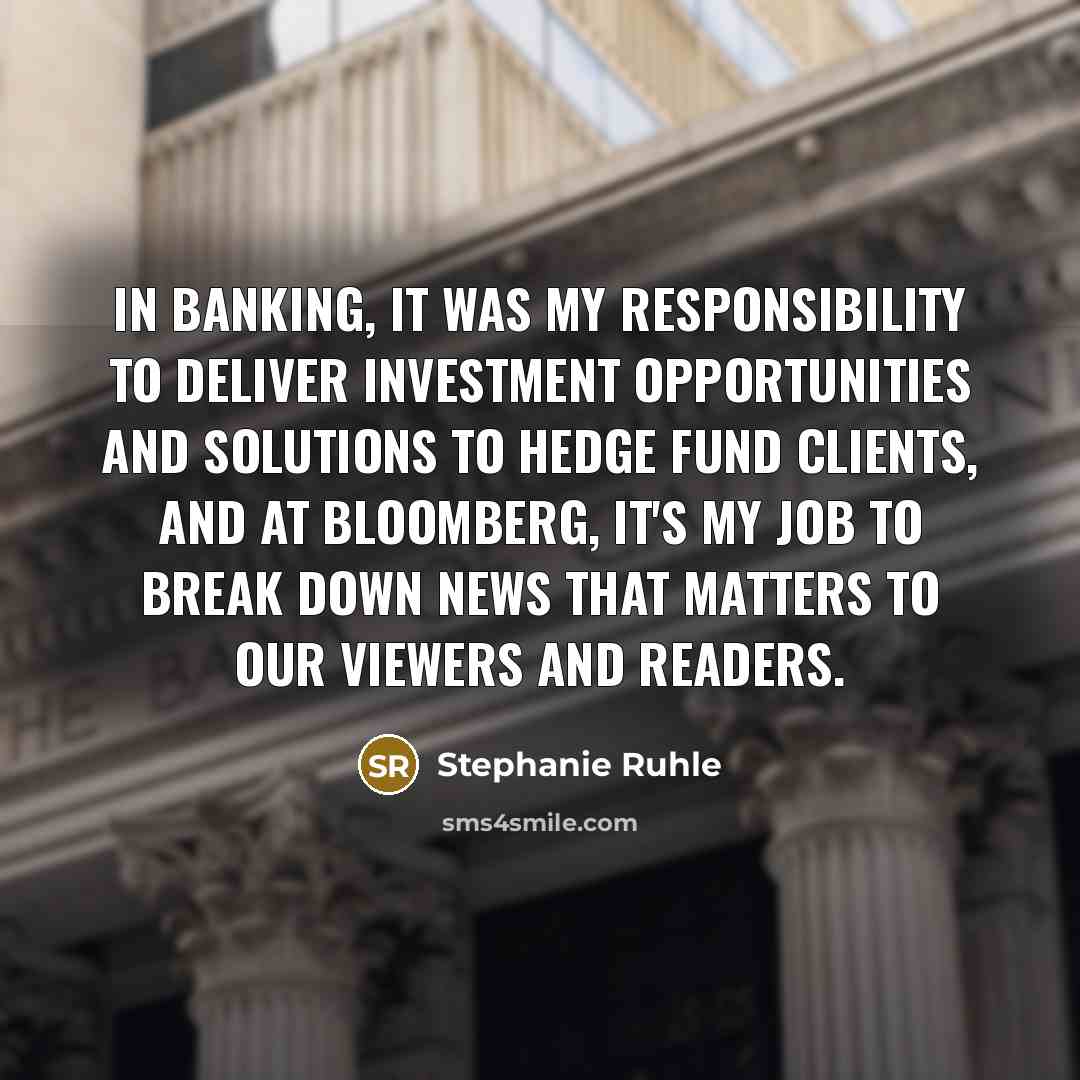 “In banking, it was my responsibility to deliver investment opportunities…” quote by Stephanie Ruhle