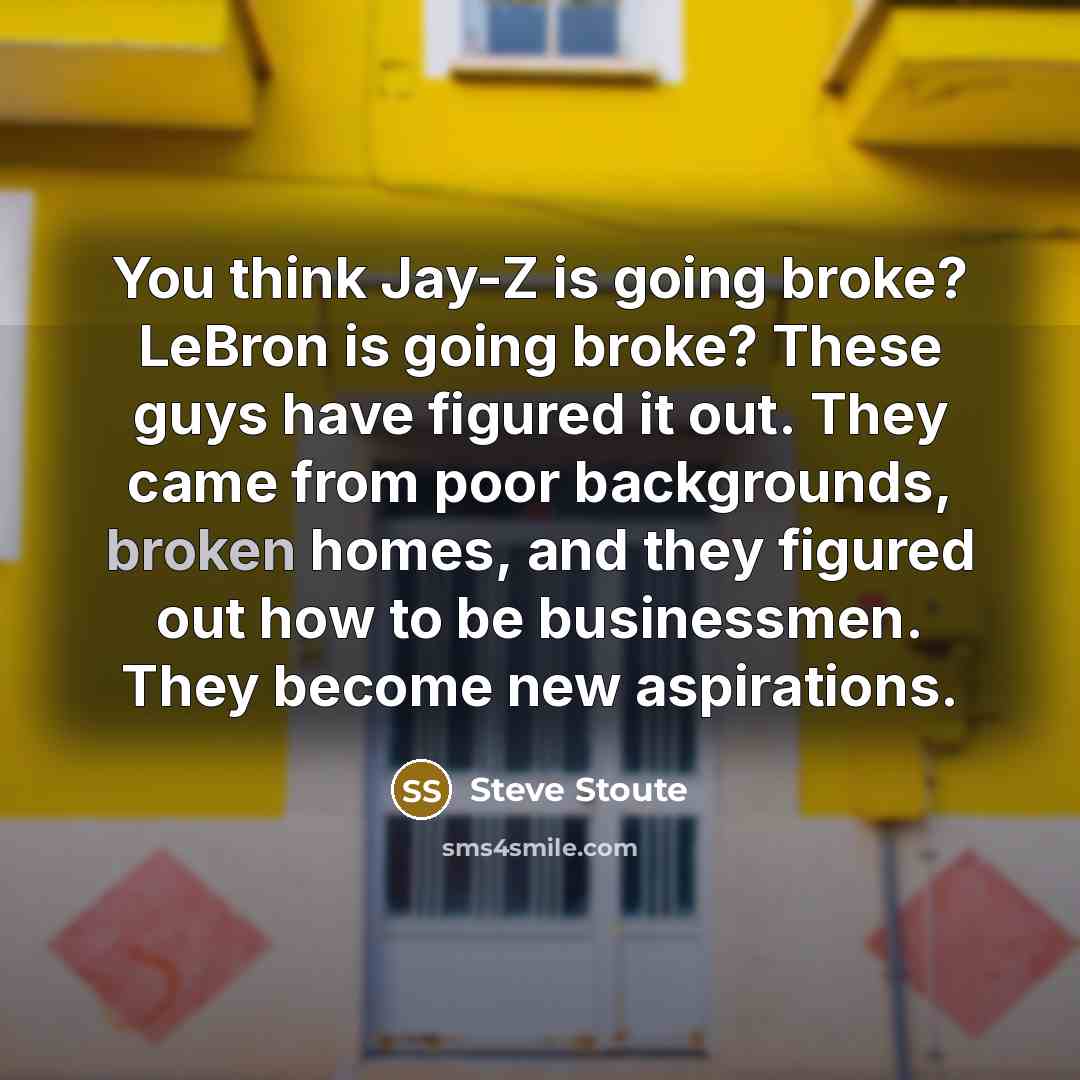 “You think Jay-Z is going broke? LeBron is going broke?…” quote by Steve Stoute